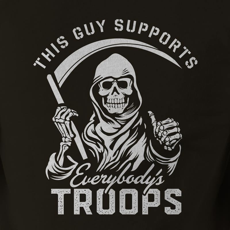 This Guy Supports Everybody&#39;s Troops Grim Reaper T-Shirt