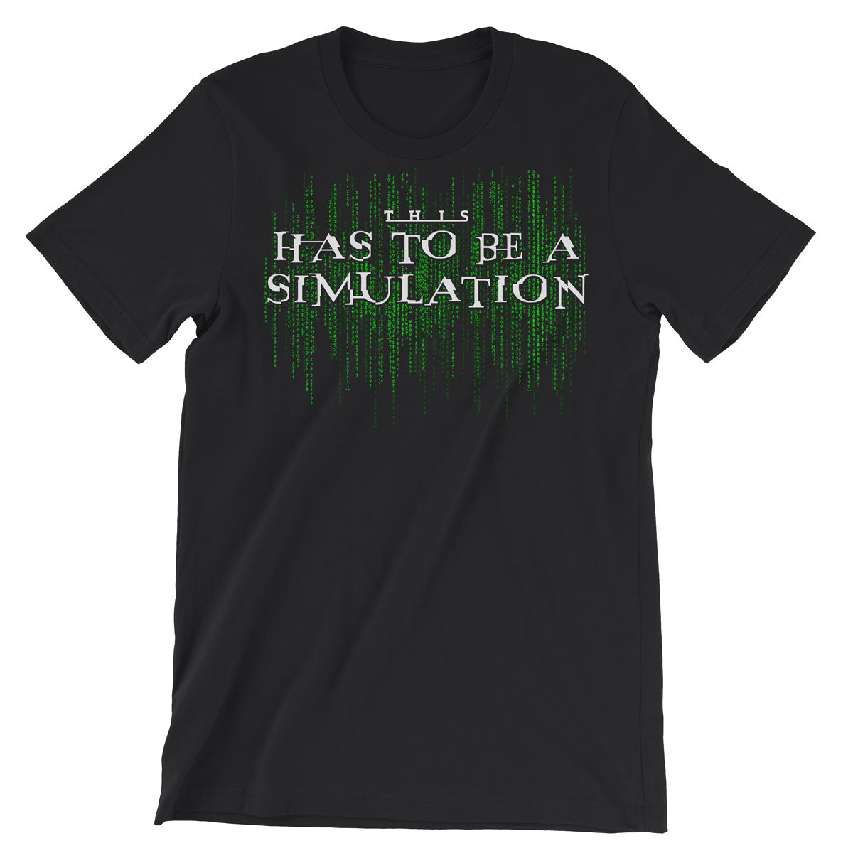 This Has To Be A Simulation Matrix Short-Sleeve Unisex T-Shirt