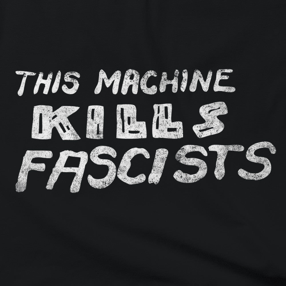 This Machine Kills Fascists Shirt