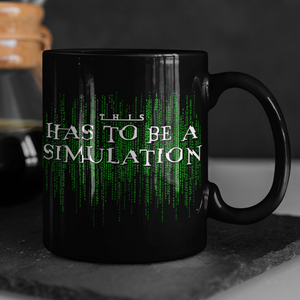 This Has To Be A Simulation Mug