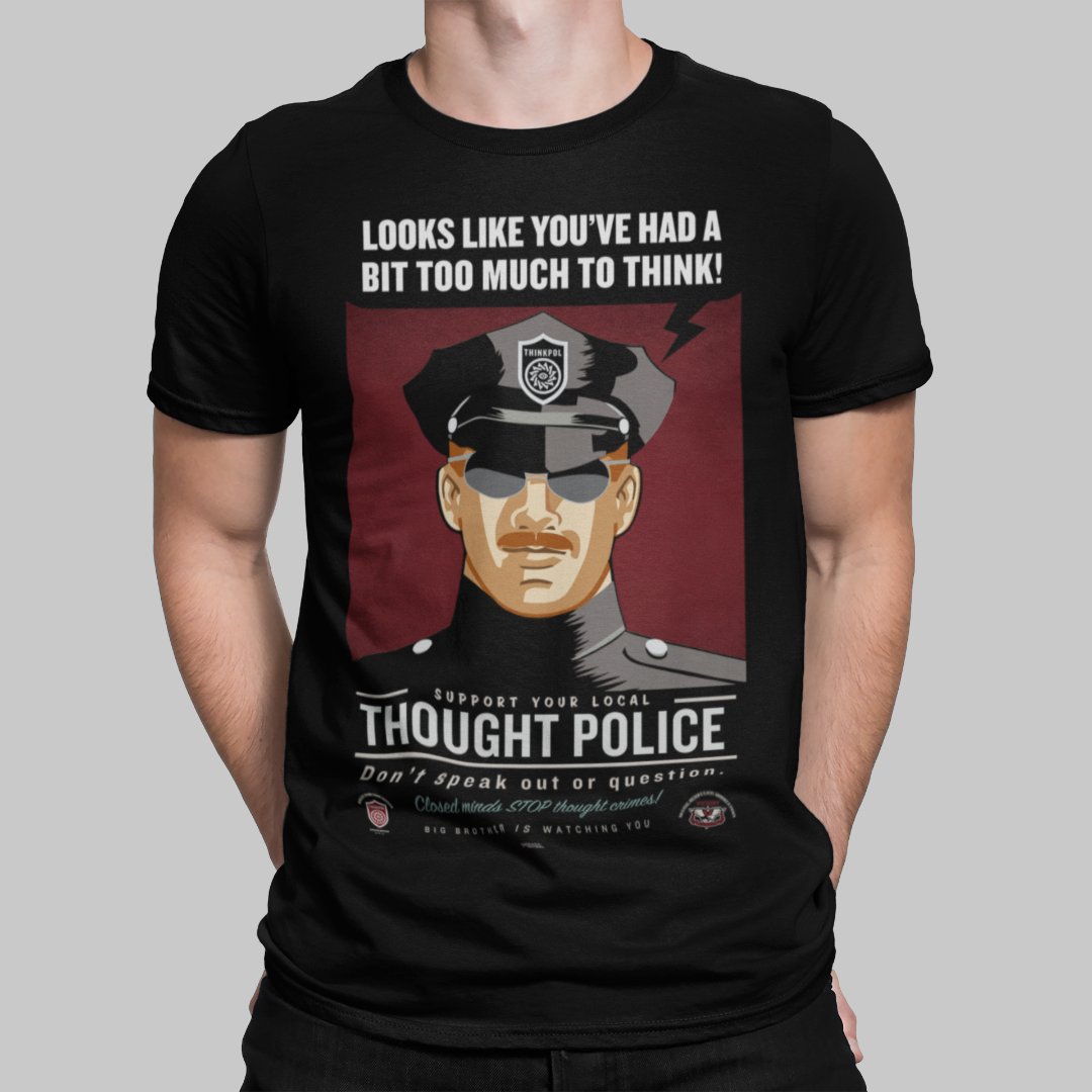 Looks Like You've Had A Bit Too Much To Think Thought Police Unisex T-Shirt