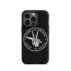 Come in Peace of Leave in Pieces Tough iPhone case