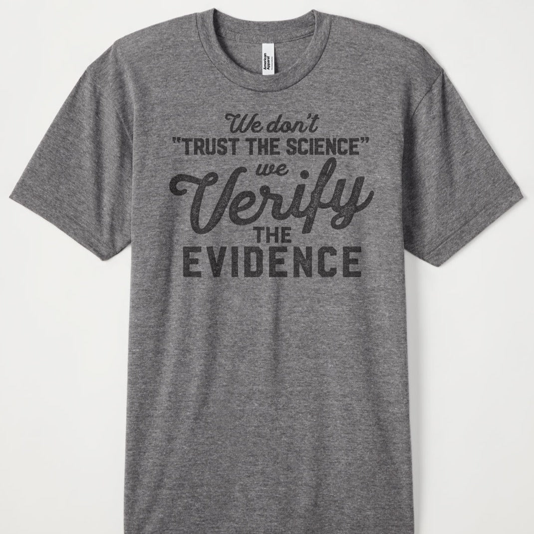 We Don't Trust the Science We Verify the Evidence Unisex Tri-Blend Track Shirt