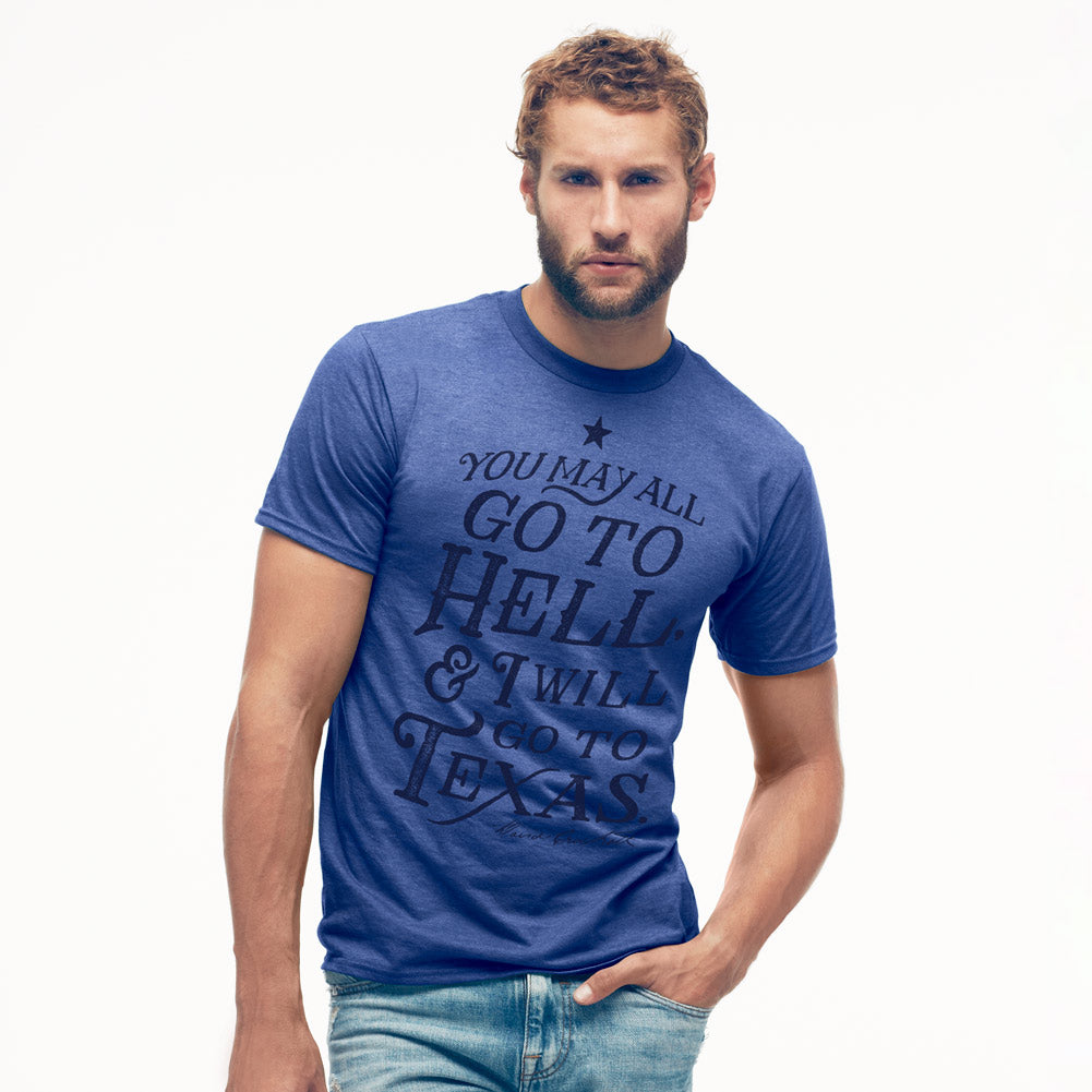 You May All Go To Hell And I Will Go To Texas Crockett Quote T-Shirt