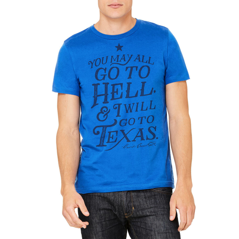 You May All Go To Hell And I Will Go To Texas Crockett Quote T-Shirt