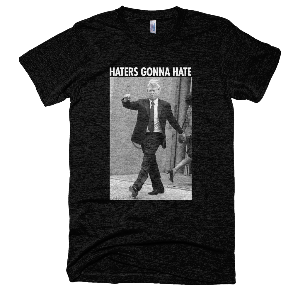 Donald Trump Haters Gonna Hate Tri-Blend Tee