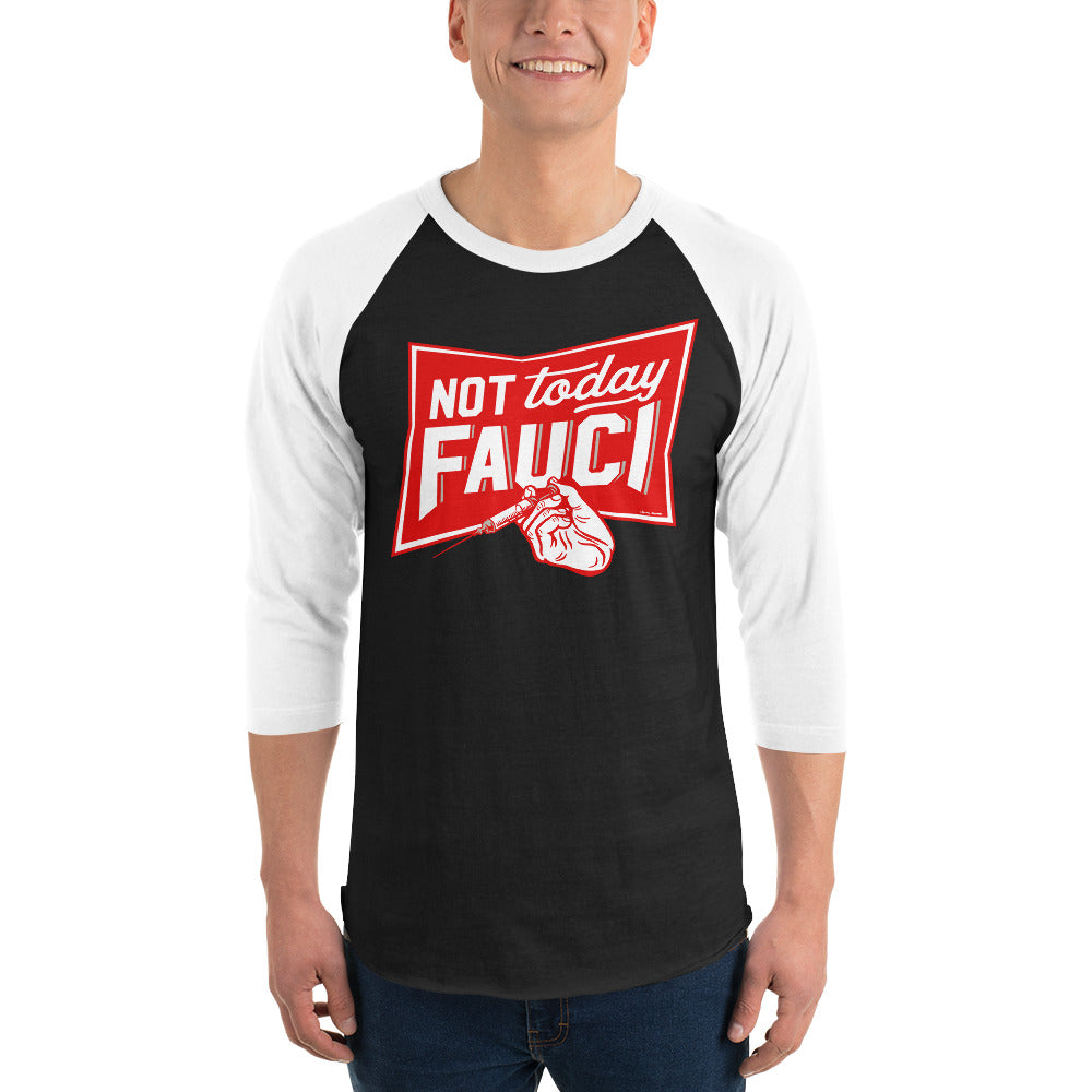 Not Today Fauci 3/4 sleeve raglan shirt