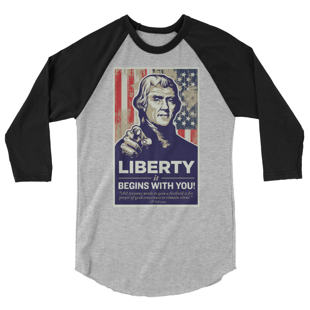 Thomas Jefferson Liberty Begins With You 3/4 Sleeve Raglan Shirt