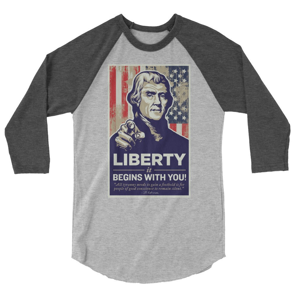 Thomas Jefferson Liberty Begins With You 3/4 Sleeve Raglan Shirt