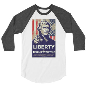 Thomas Jefferson Liberty Begins With You 3/4 Sleeve Raglan Shirt