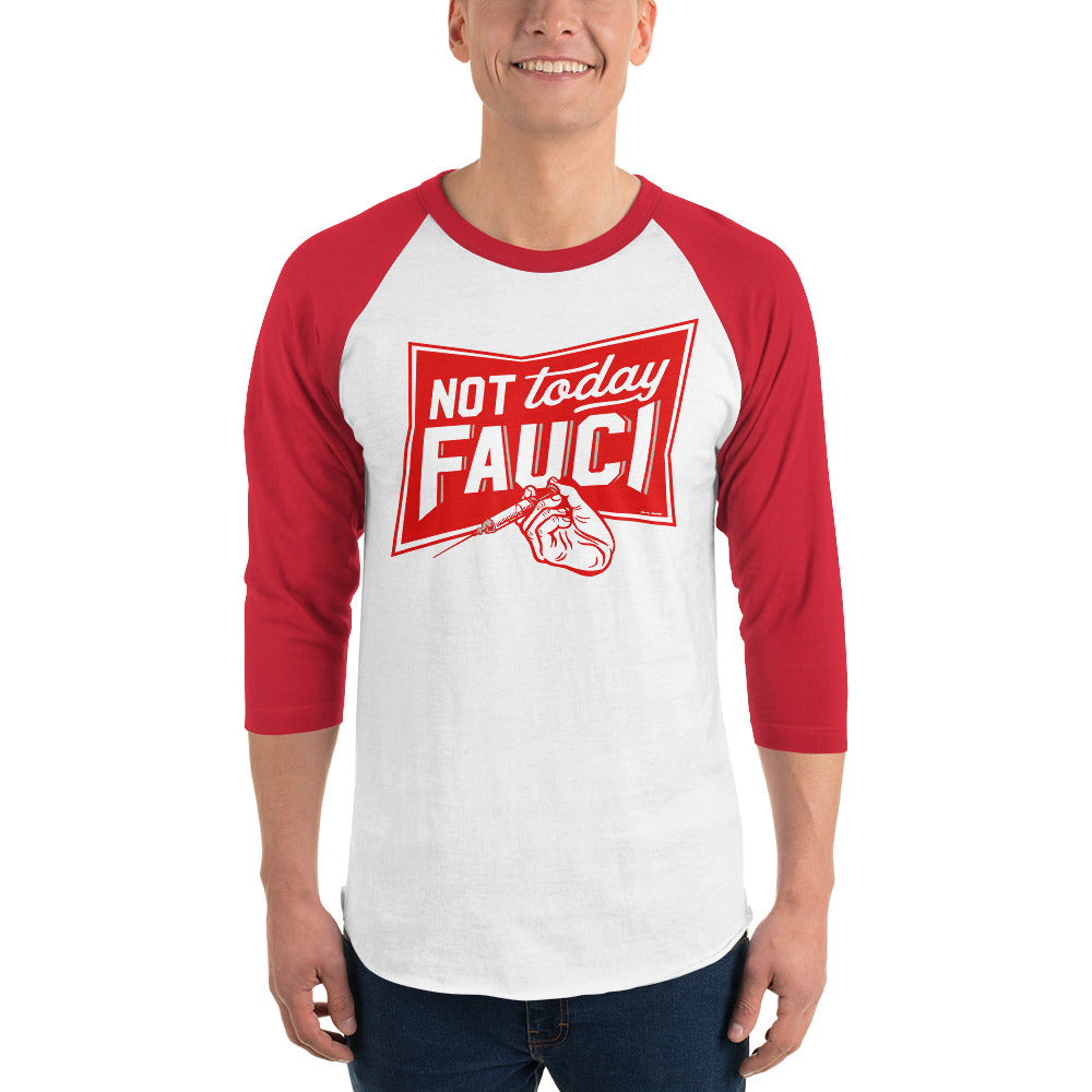 Not Today Fauci 3/4 sleeve raglan shirt