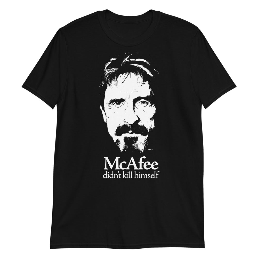 McAfee Didn&#39;t Kill Himself T-Shirt