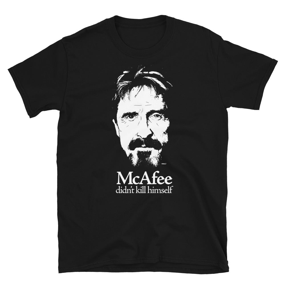 McAfee Didn't Kill Himself T-Shirt