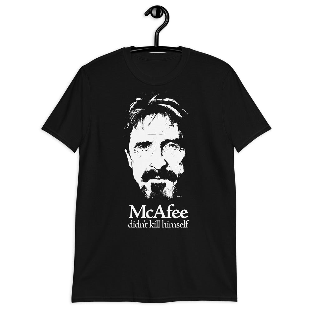 McAfee Didn't Kill Himself T-Shirt