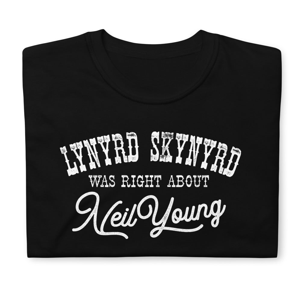 Lynyrd Skynyrd was Right About Neil Young Shirt