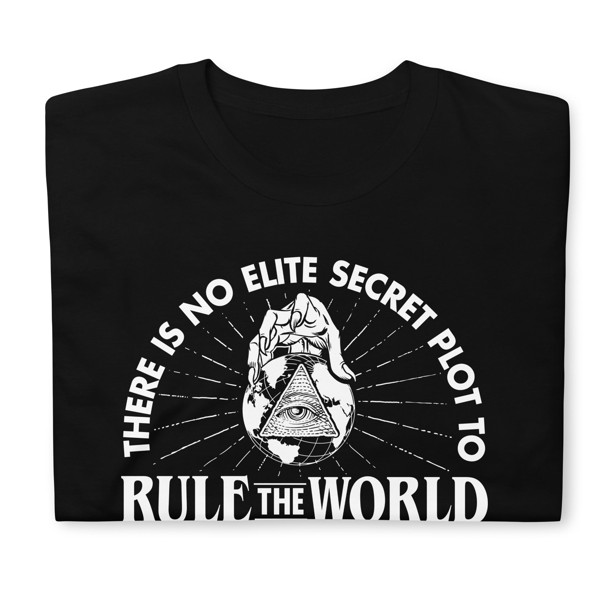 Elite Secret Plot To Rule the World T-Shirt