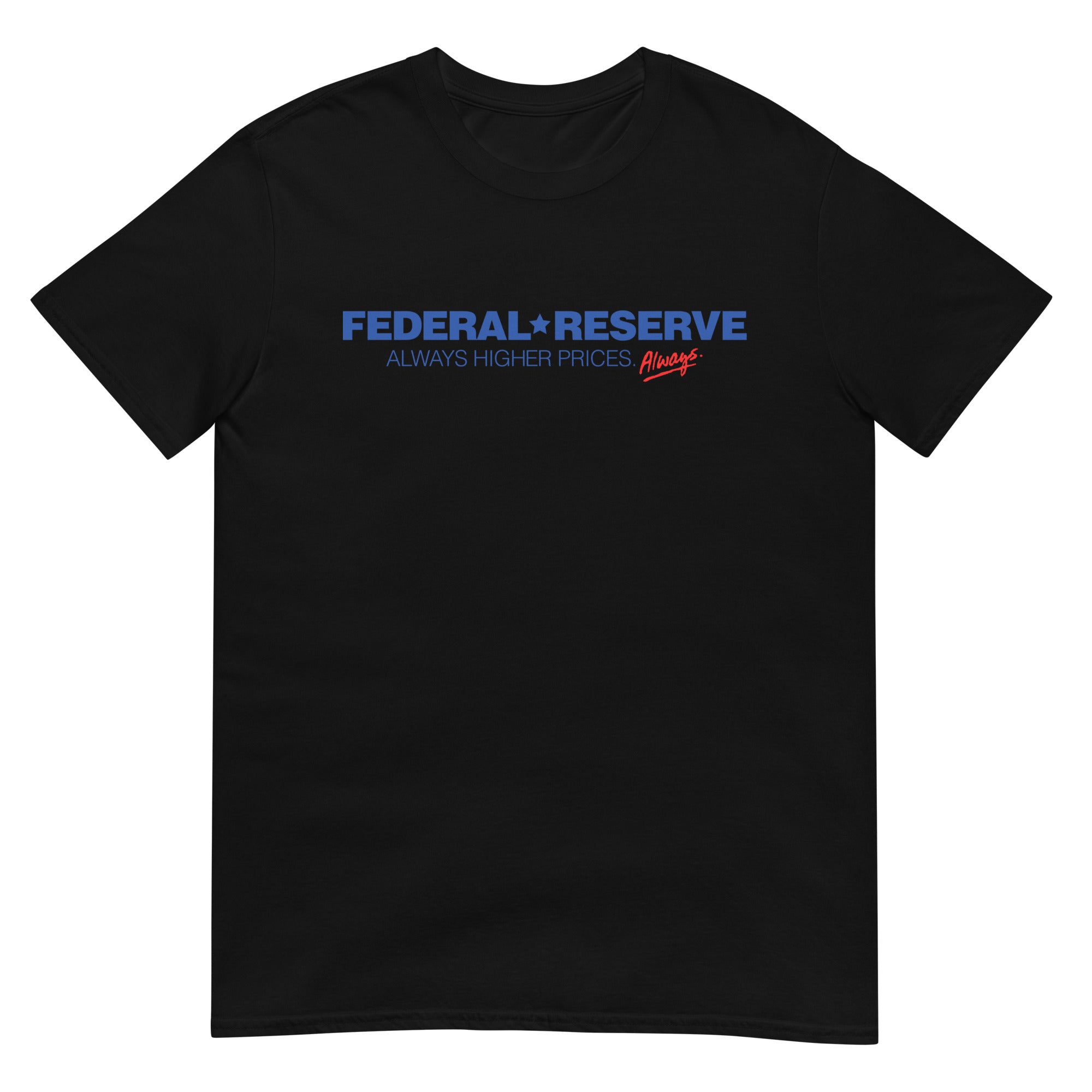 Federal Reserve Always Higher Prices T-Shirt