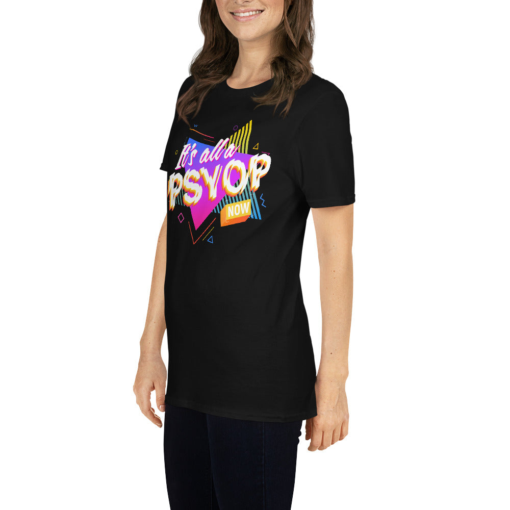 It's All a PSYOP Now T-Shirt