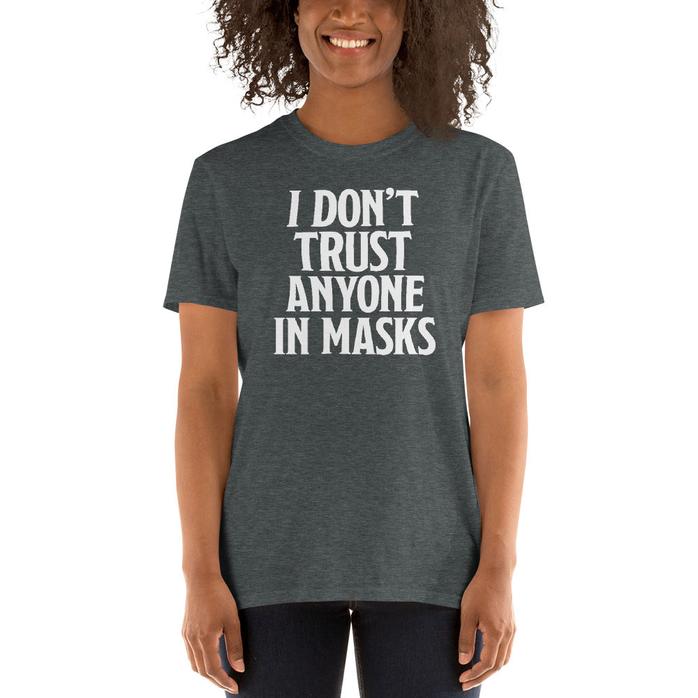 I Don't Trust Anyone In Masks Short-Sleeve Unisex T-Shirt