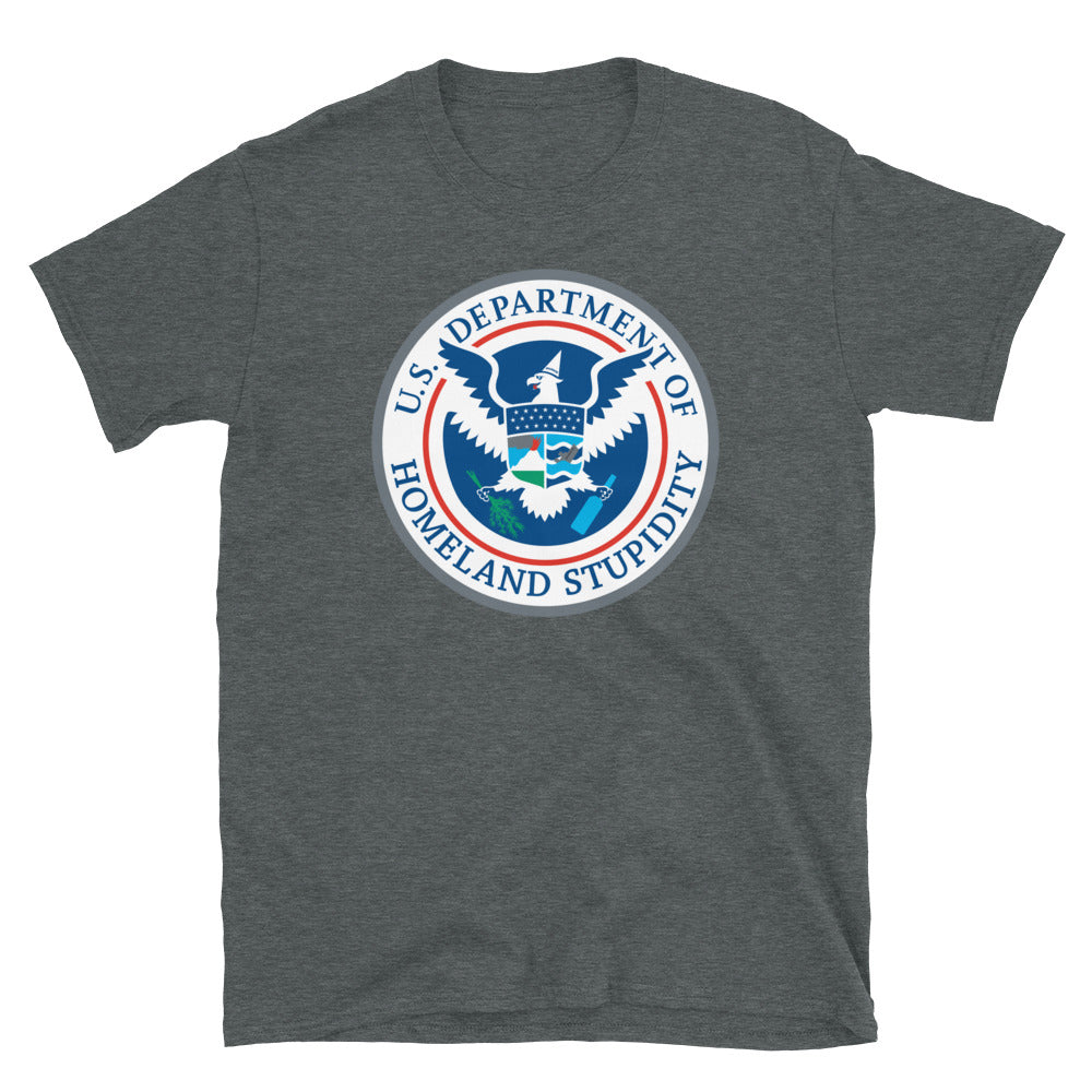 Department of Homeland Stupidity Short-Sleeve Unisex T-Shirt