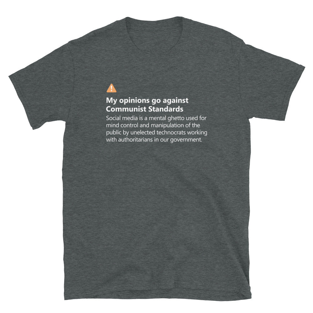 My Opinions Go Against Communist Standards Social Media Censorship T-Shirt