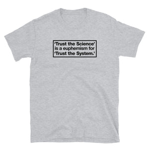 Trust the Science Trust the System Short-Sleeve Unisex T-Shirt