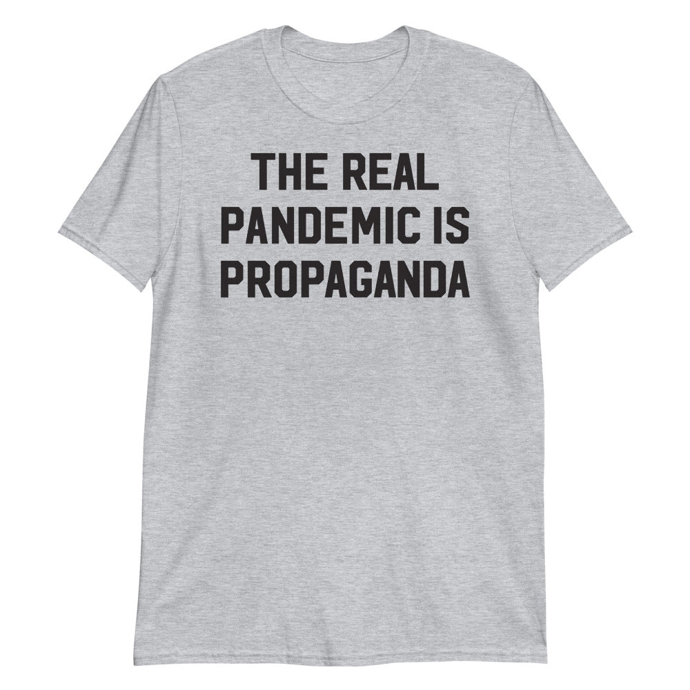 The Real Pandemic is Propaganda Short-Sleeve Unisex T-Shirt