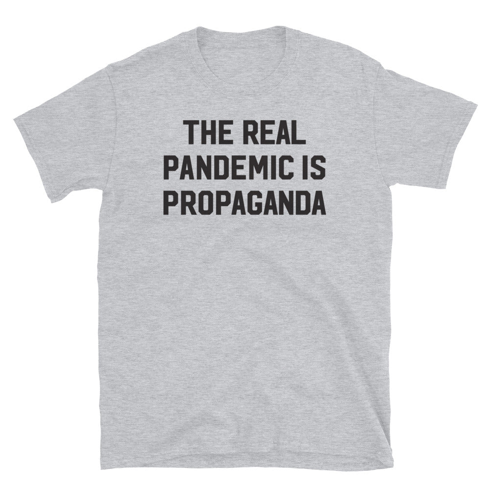The Real Pandemic is Propaganda Short-Sleeve Unisex T-Shirt
