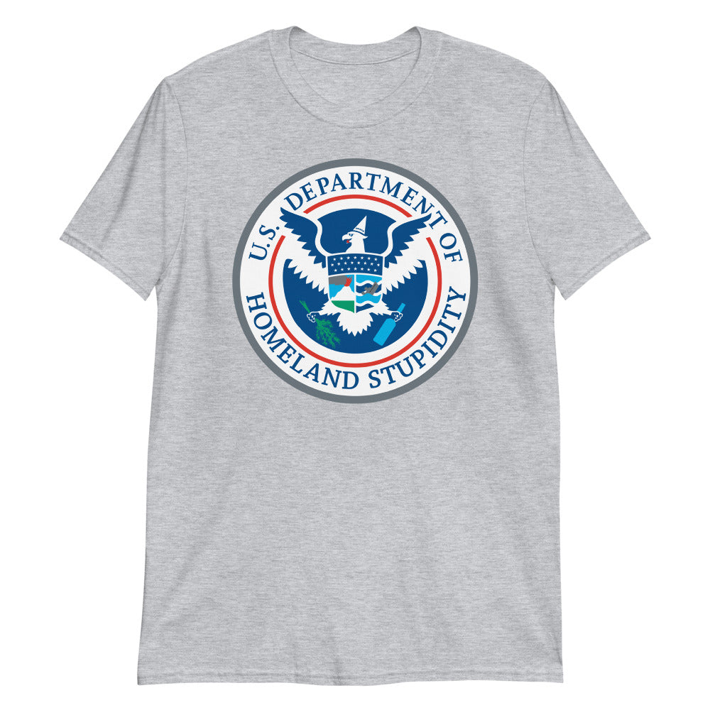 Department of Homeland Stupidity Short-Sleeve Unisex T-Shirt