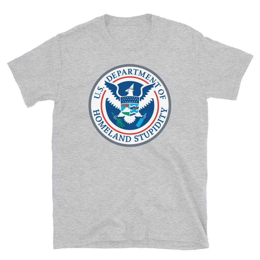 Department of Homeland Stupidity Short-Sleeve Unisex T-Shirt