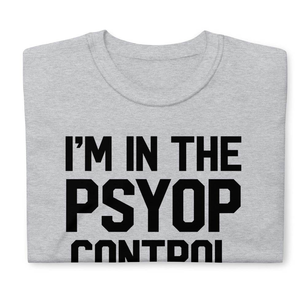I&#39;m In The Psyop Control Group Short-Sleeve Unisex T-Shirt