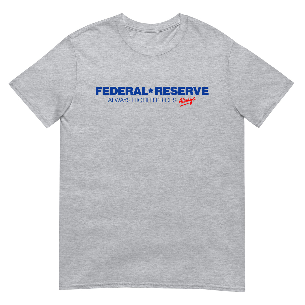 Federal Reserve Always Higher Prices T-Shirt