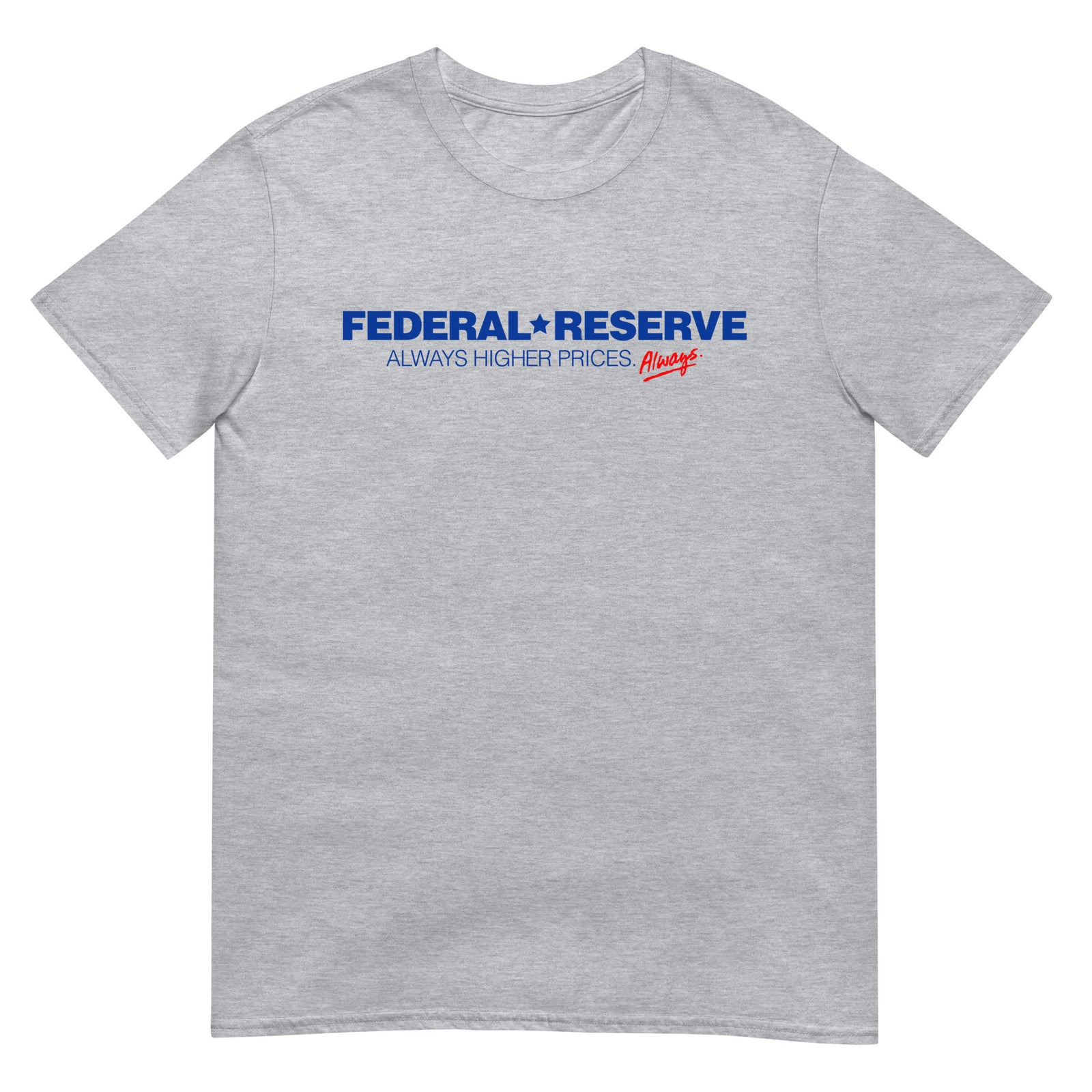 Federal Reserve Always Higher Prices T-Shirt