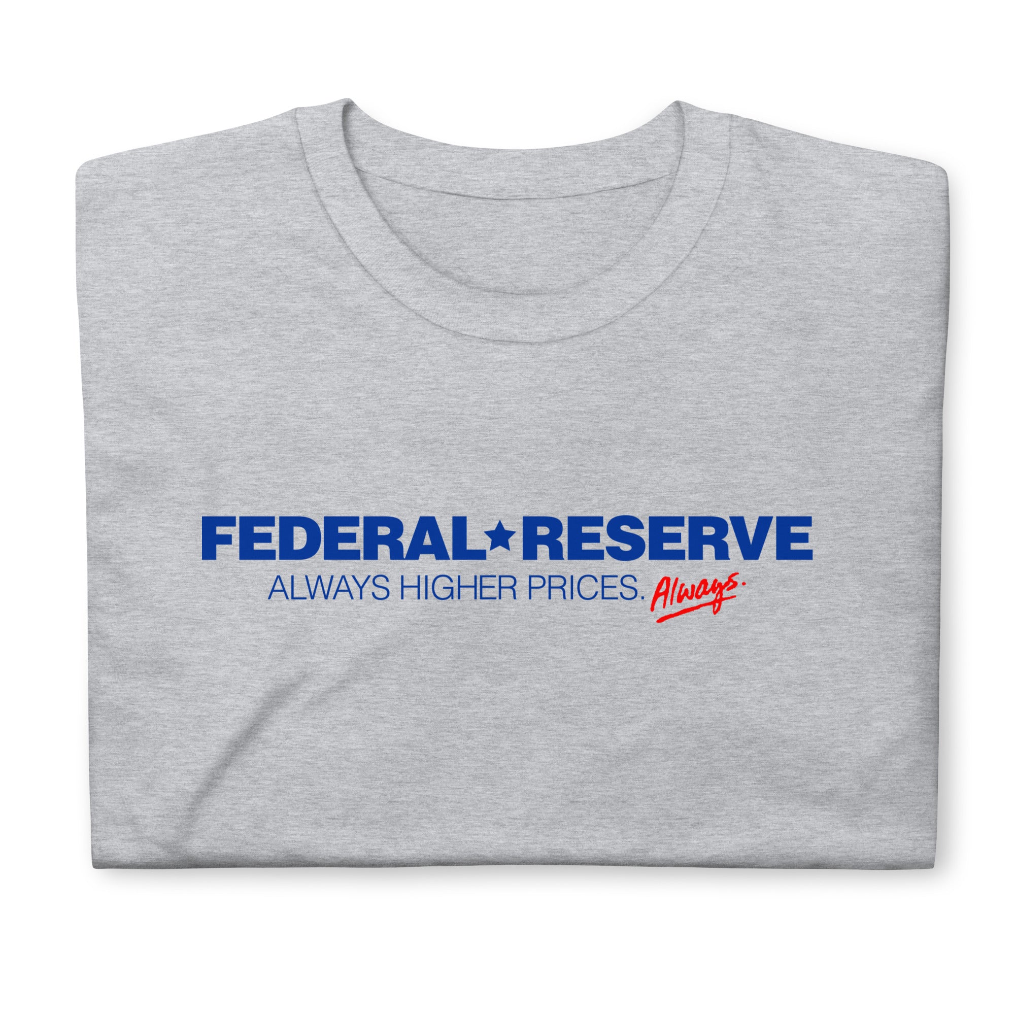 Federal Reserve Always Higher Prices T-Shirt