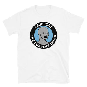 I Support the Current Thing NPC Shirt