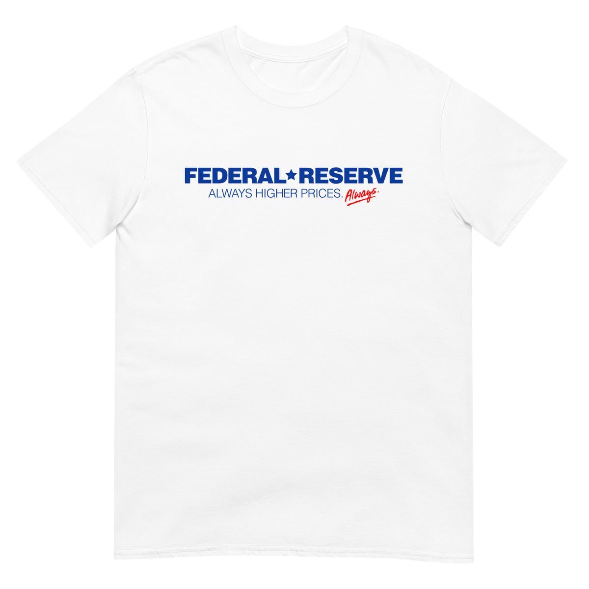 Federal Reserve Always Higher Prices T-Shirt