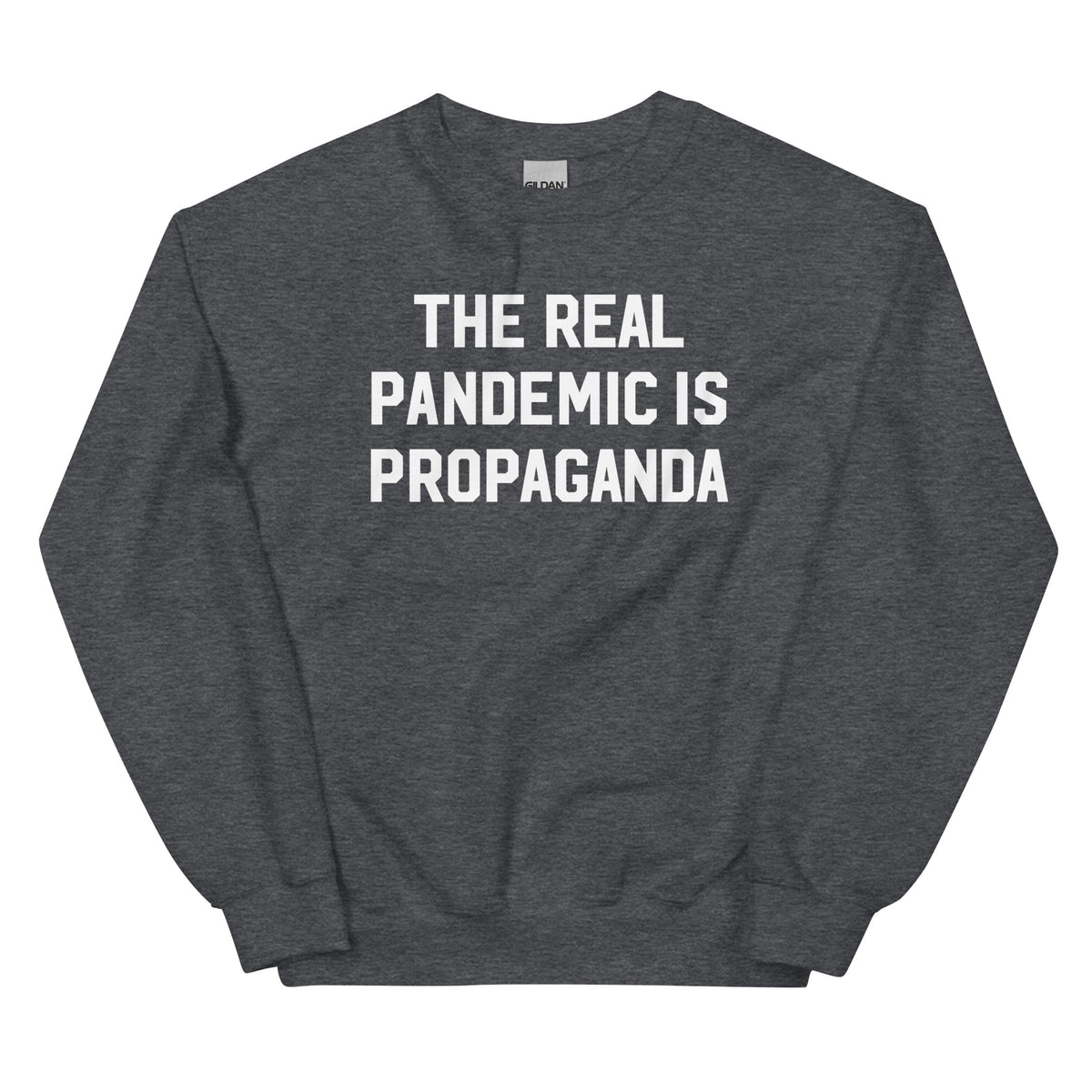 The Real Pandemic Is Propaganda Crewneck Sweatshirt