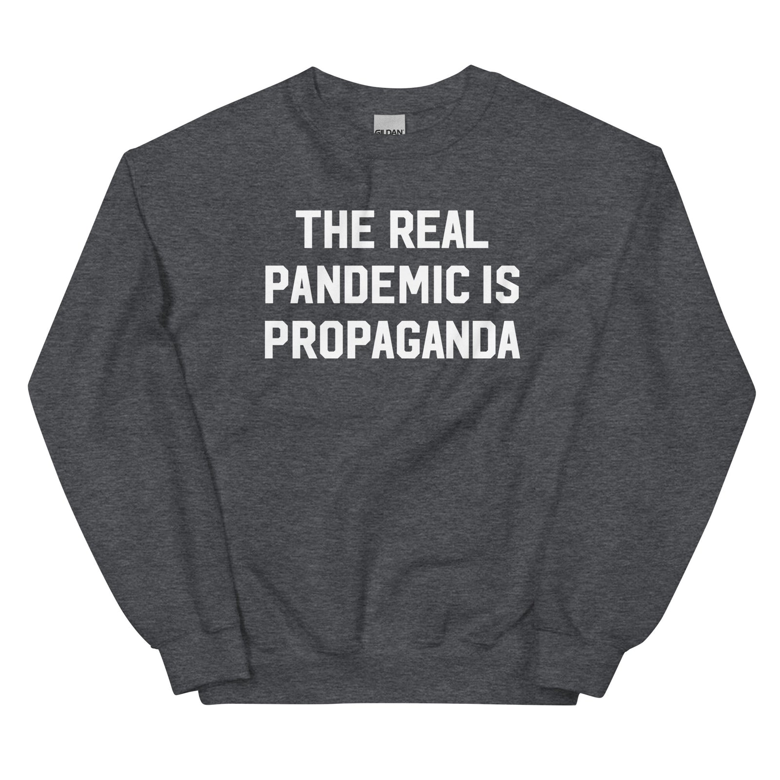 The Real Pandemic Is Propaganda Crewneck Sweatshirt