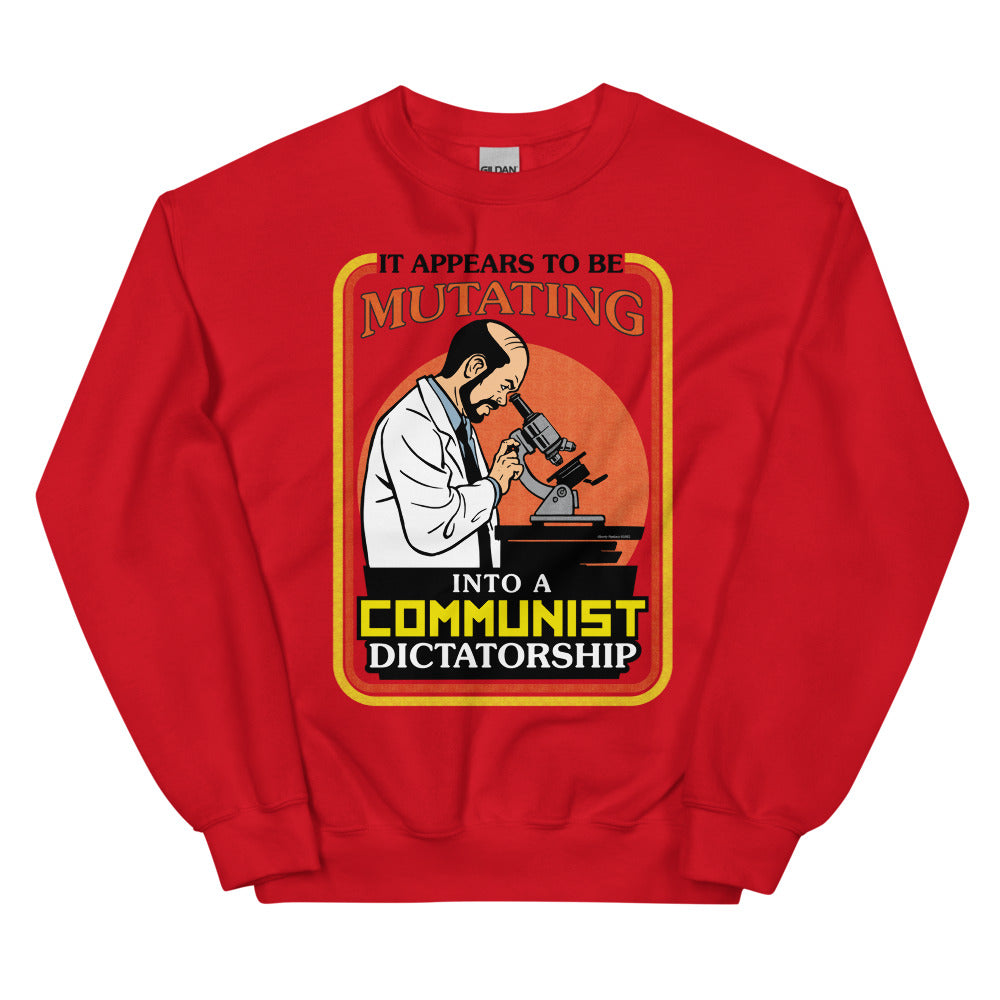 It Appears To Be Mutating Into A Communist Dictatorship Sweatshirt