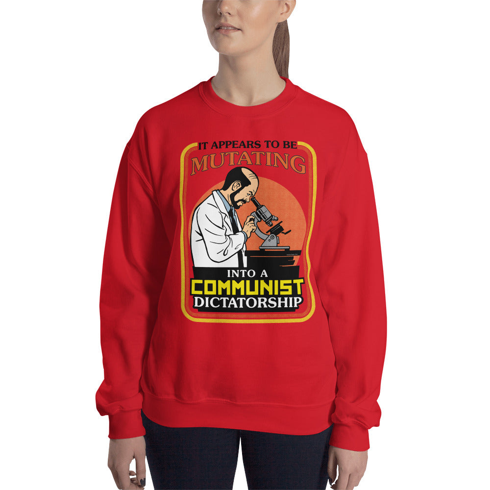 It Appears To Be Mutating Into A Communist Dictatorship Sweatshirt