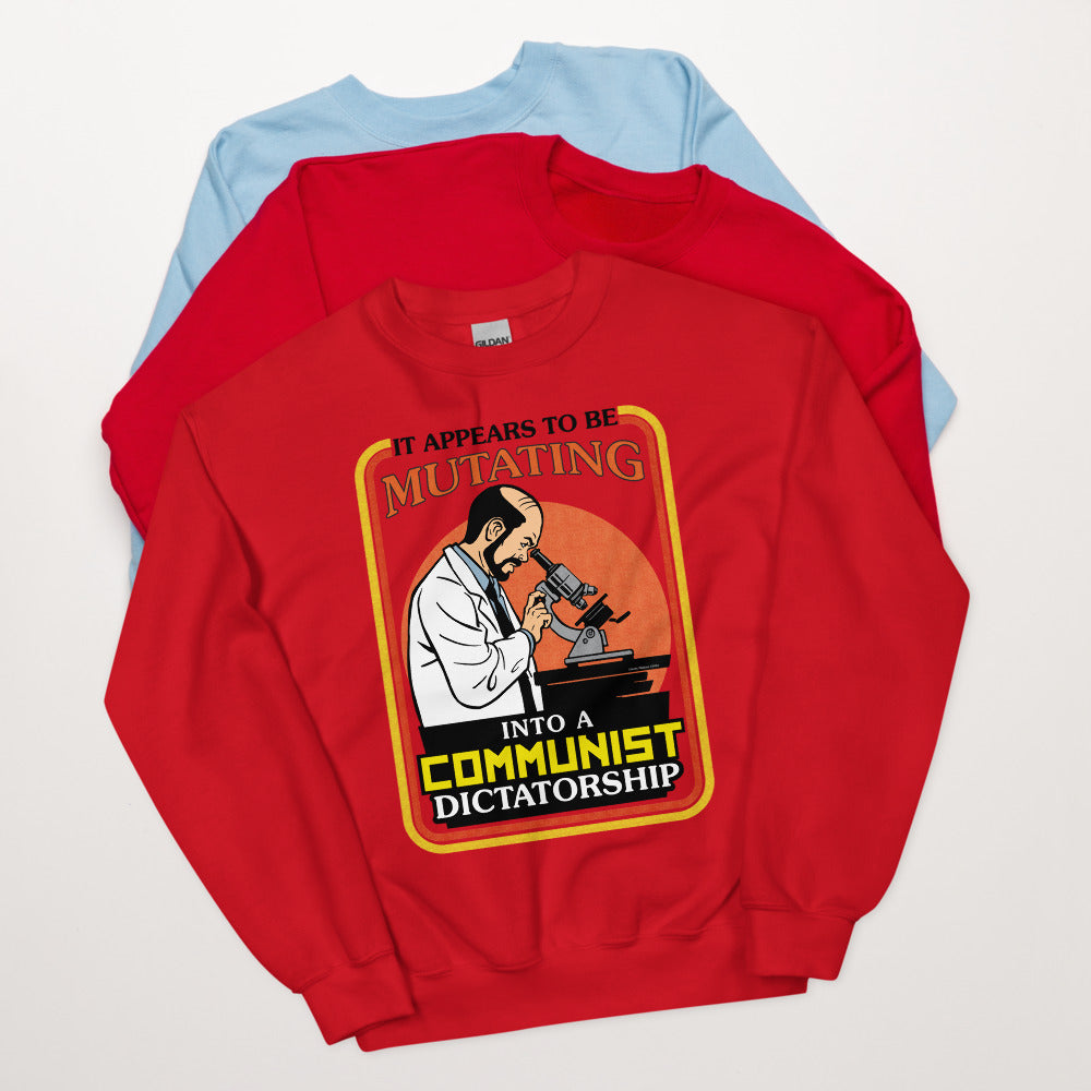 It Appears To Be Mutating Into A Communist Dictatorship Sweatshirt