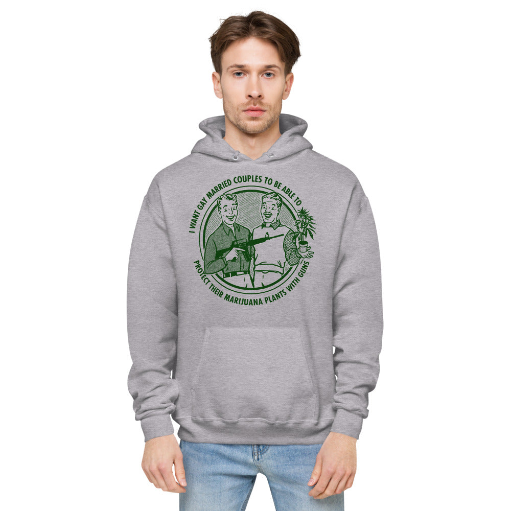 I Want Gay Married Couples To Protect Their Marijuana Plants With Guns Unisex fleece hoodie