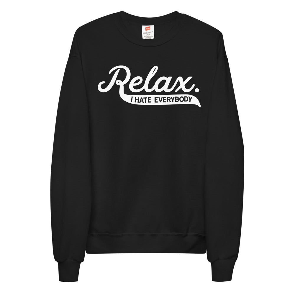 Relax I Hate Everbody Unisex fleece sweatshirt