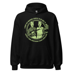 I Want Gay Married Couples to Protect Their Marijuana Plants With Gun Hooded Sweatshirt