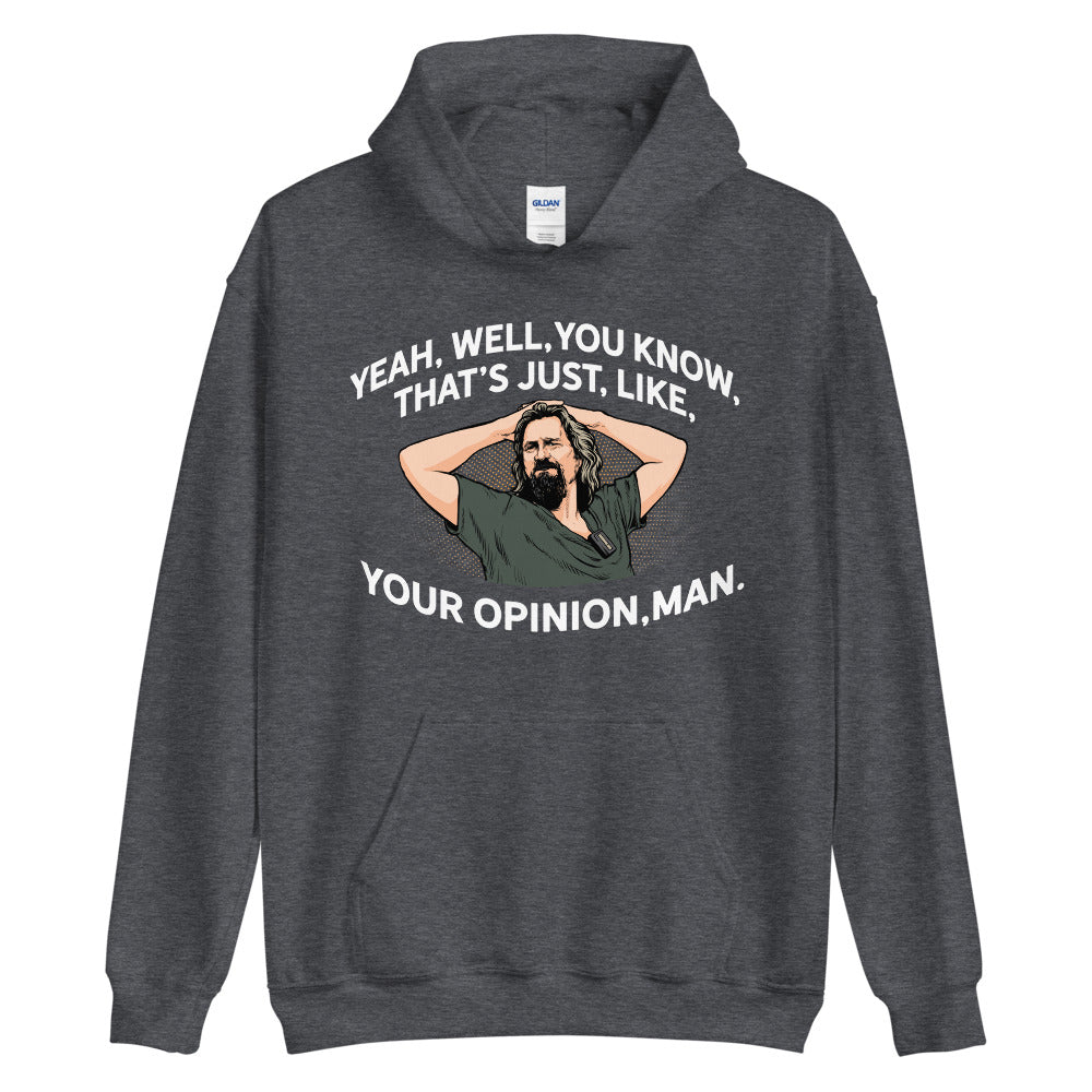 The Dude That's Just Your Opinion, Man Unisex Hoodie