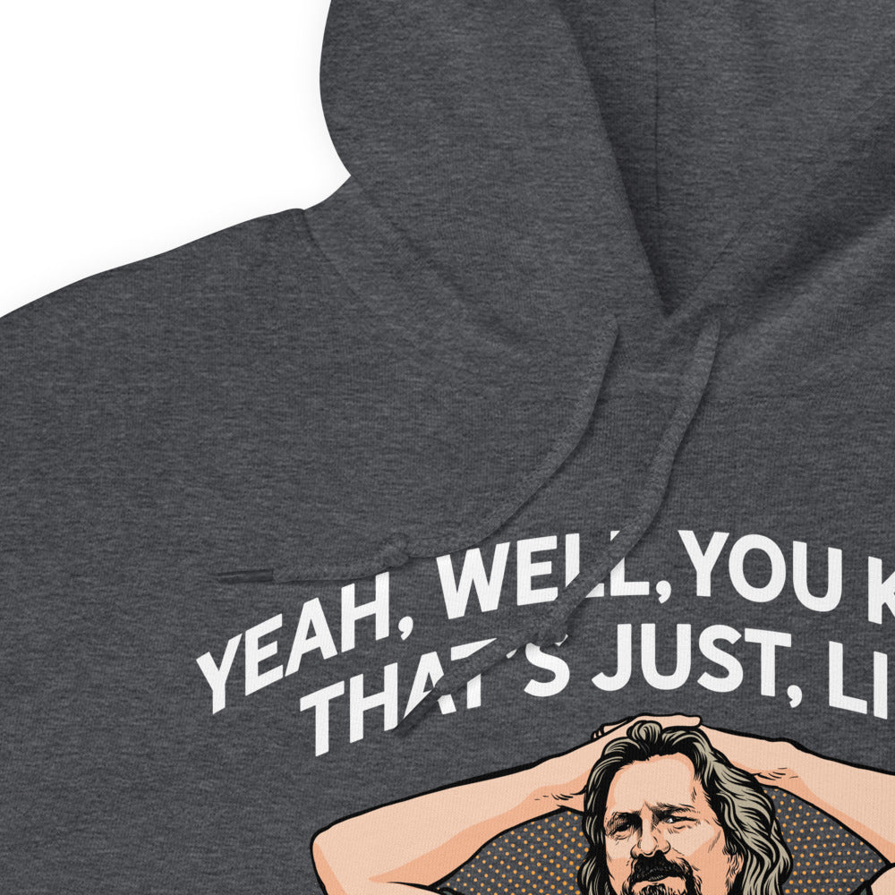 The Dude That's Just Your Opinion, Man Unisex Hoodie