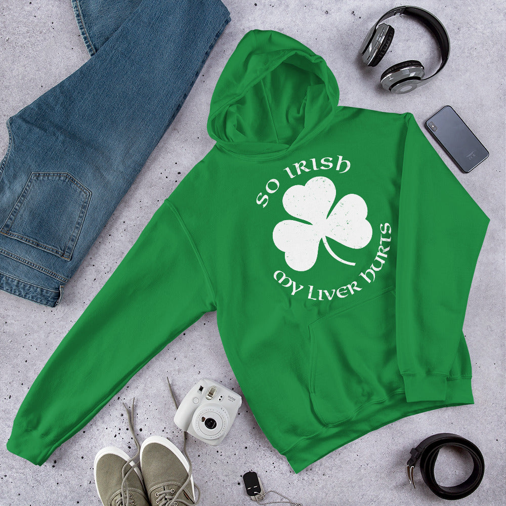 So Irish My Liver Hurts Unisex Hoodie