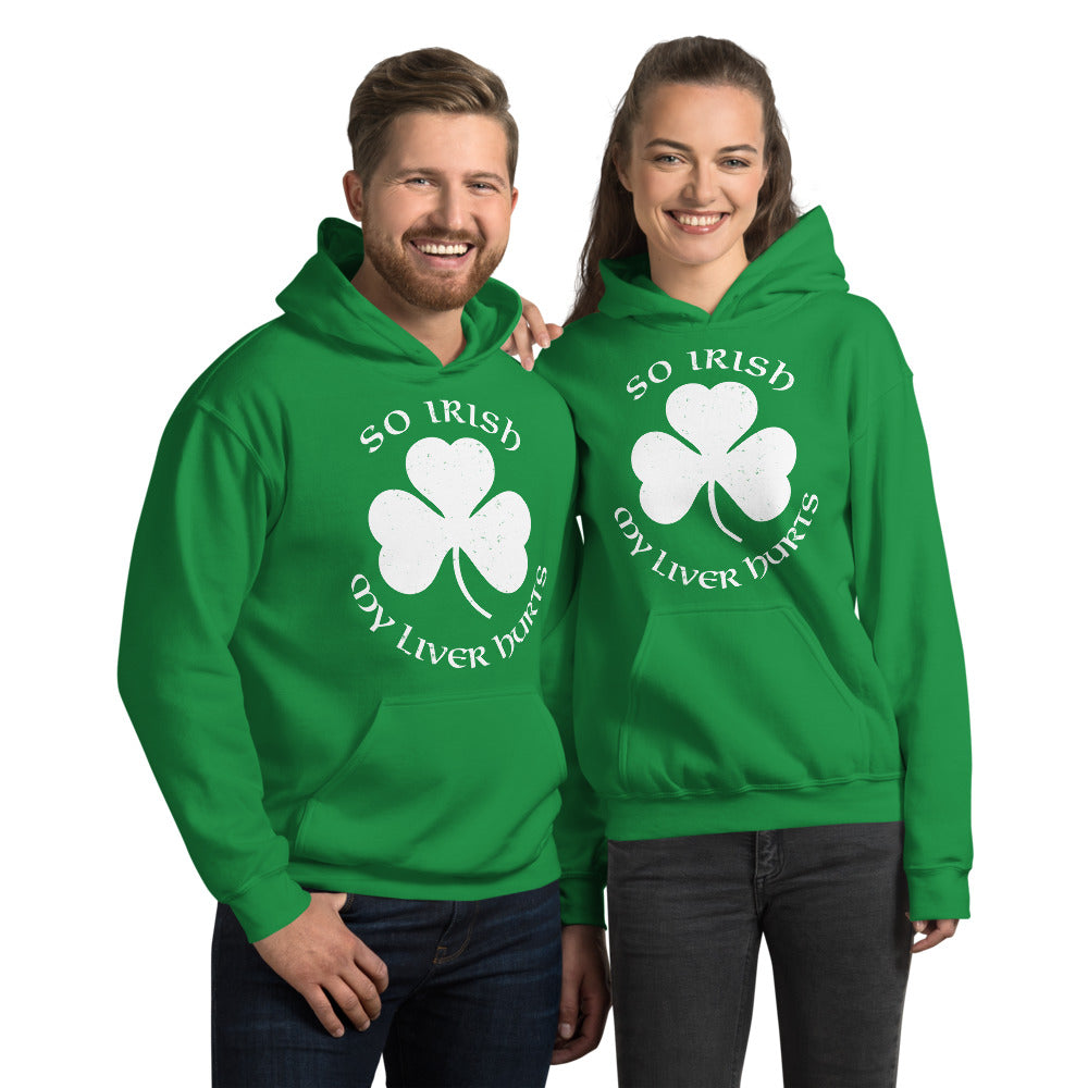 So Irish My Liver Hurts Unisex Hoodie