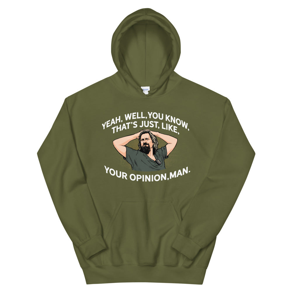 The Dude That&#39;s Just Your Opinion, Man Unisex Hoodie