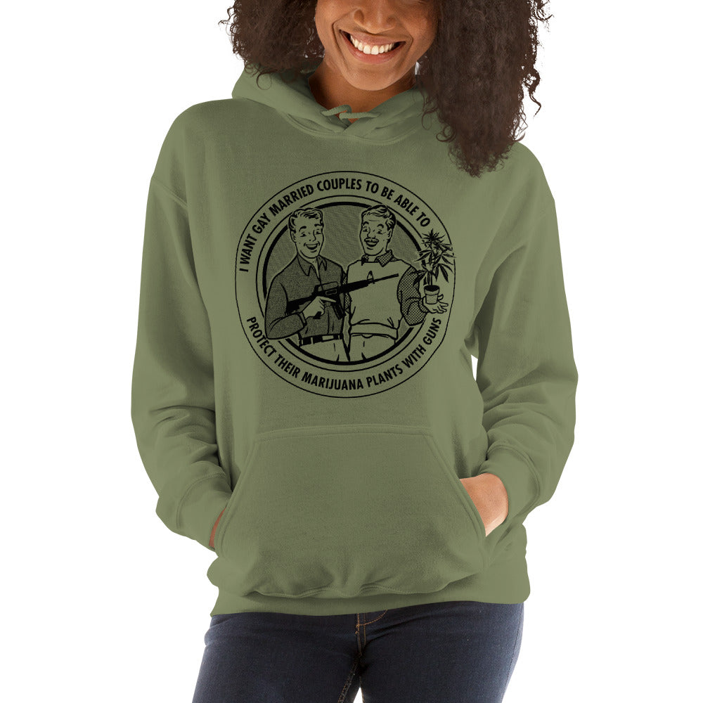 I Want Gay Married Couples to Protect Their Marijuana Plants With Gun Hooded Sweatshirt